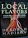 Local Flavors: Cooking and Eating from America's Farmers' Markets