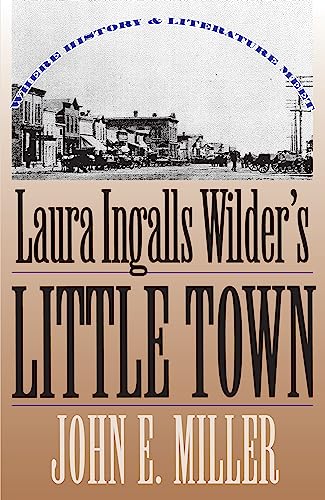 Laura Ingalls Wilders Little Town: Where History and Literature Meet [Paperback] Miller, John E