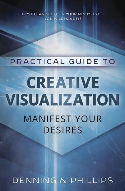 Practical Guide to Creative Visualization: Manifest Your Desires [Paperback] Phillips, Osborne and Denning, Melita