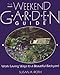 The Weekend Garden Guide: Work-Saving Ways to a Beautiful Backyard