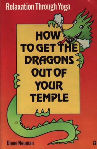 How to get the dragons out of your temple: [relaxation through yoga] used book depot