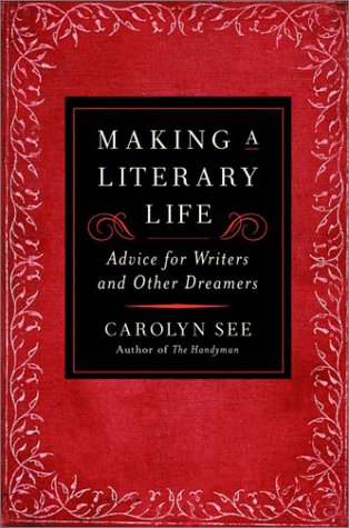 Making a Literary Life: Advice for Writers and Other Dreamers used book depot