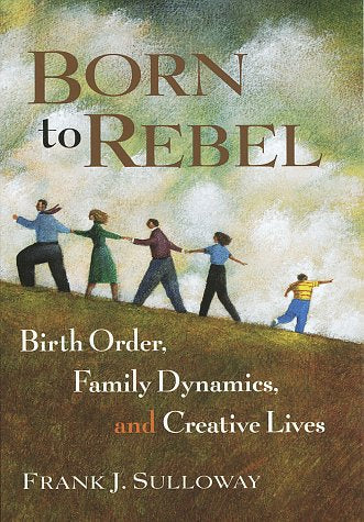 Born to Rebel: Birth Order, Family Dynamics, and Creative Lives used book depot
