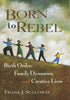 Born to Rebel: Birth Order, Family Dynamics, and Creative Lives