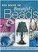 Big Book of Beautiful Beads Elizabeth Gourley; Jane Davis; Jeanette Shanigan; Dalene Kelly and Ellen Talbott