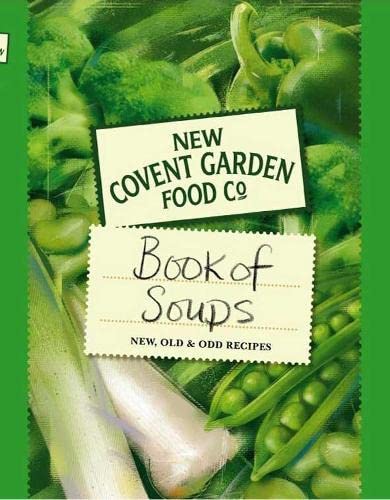 New Covent Garden Soup Companys Book of Soups: New, Old  Odd Recipes Geddes, Fiona