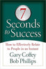 7 Seconds to Success: How to Effectively Relate to People in an Instant Coffey, Gary and Phillips, Bob