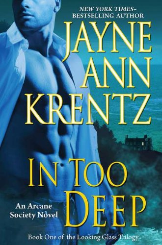 In Too Deep: Book One of the Looking Glass Trilogy An Arcane Society Novel [Hardcover] Krentz, Jayne Ann