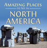 Amazing Places to See in North America [Hardcover] Publications International Ltd