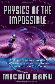 Physics of the Impossible: A Scientific Exploration into the World of Phasers, Force Fields, Teleportation, and Time Travel used book depot
