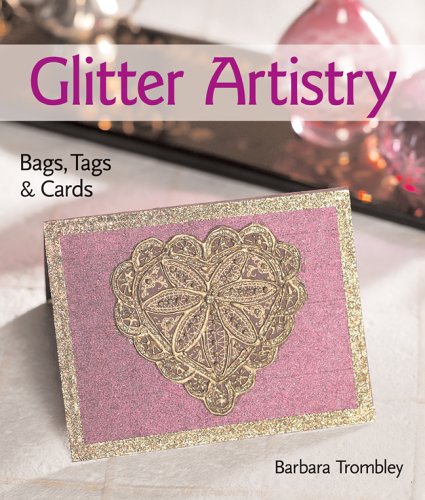 Glitter Artistry: Bags, Tags & Cards used book depot