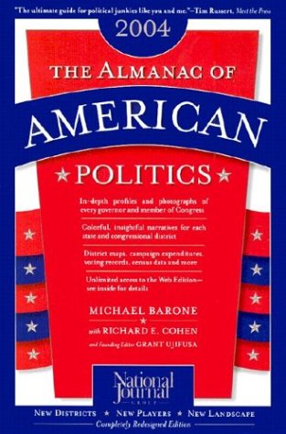 The Almanac of American Politics, 2004 Barone, Michael and Cohen, Richard E