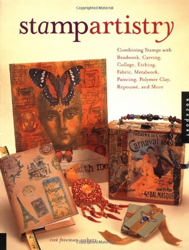 Stamp Artistry: Combining Stamps With Beadwork, Carving, Collage, Etching, Fabric, Metalwork, Painting, Polymer Clay, Repousse, and More used book depot