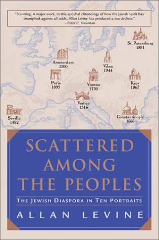 Scattered Among the Peoples: The Jewish Diaspora in Ten Portraits [Hardcover] Levine, Allan