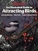 An Illustrated Guide to Attracting Birds Oetinger, Bill; Sunset Books; Lovejoy, Lois