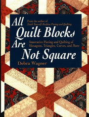 All Quilt Blocks Are Not Square: Innovative Piecing and Quilting of Hexagons, Triangles, Curves, and More (Contemporary Quilting) used book depot