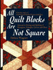 All Quilt Blocks Are Not Square: Innovative Piecing and Quilting of Hexagons, Triangles, Curves, and More Contemporary Quilting Wagner, Debra