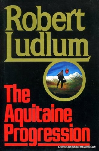 The Aquitaine Progression [Hardcover] Robert Ludlum and Paul Bacon