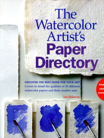 The Watercolor Artist's Paper Directory: Discover the Best Paper for Your Art! used book depot