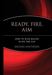 Ready, Fire, Aim: Zero to $100 Million in No Time Flat used book depot