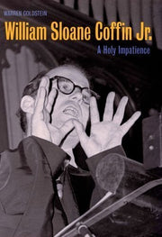 William Sloane Coffin, Jr.: A Holy Impatience used book depot