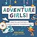 Adventure Girls: Crafts and Activities for Curious, Creative, Courageous Girls Adventure Crafts for Kids [Paperback] Duggan, Nicole