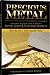 Precious Metal: Investing and Collecting in Today's Silver, Gold, and Platinum Markets