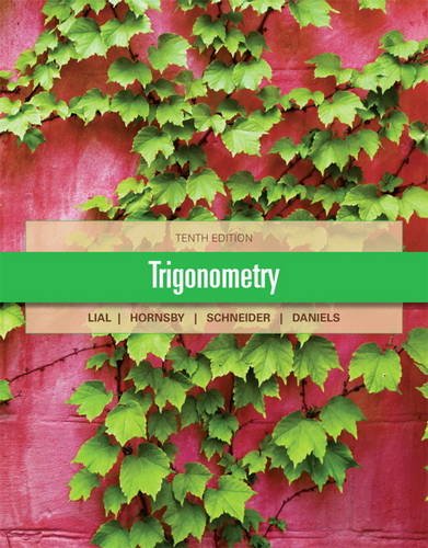 Trigonometry 10th Edition Lial, Margaret L; Hornsby, John; Schneider, David I and Daniels, Callie