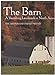 The Barn: A Vanishing Landmark in North America Arthur, Eric and Witney, Dudley