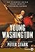 Young Washington: How Wilderness and War Forged America's Founding Father