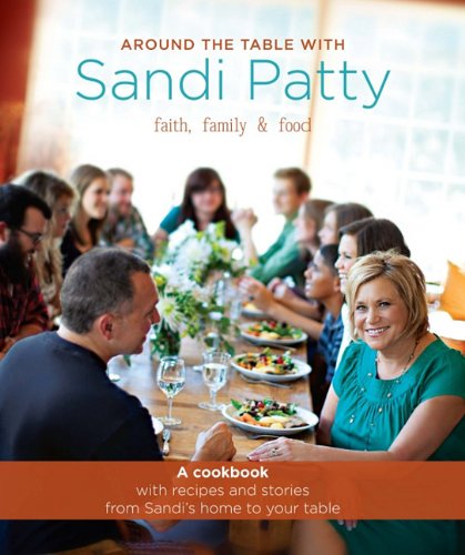 Around the Table with Sandi Patty: Faith, Family  Food [Hardcover] Sandi Patty