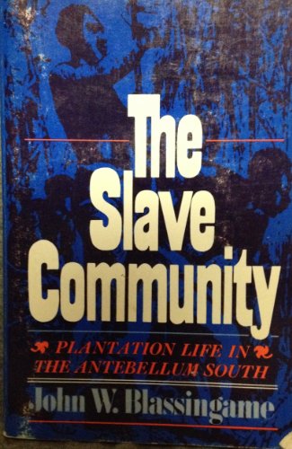 The Slave Community: Plantation Life in the Antebellum South Blassingame, John