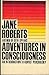 Adventures in Consciousness: An Introduction to Aspect Psychology Roberts, Jane