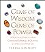 Gems of Wisdom, Gems of Power: A Practical Guide to How Gemstones, Minerals and Crystals Can Enhance Your Life Kennedy, Teresa
