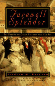 Farewell in Splendor: The Passing of Queen Victoria and Her Age used book depot