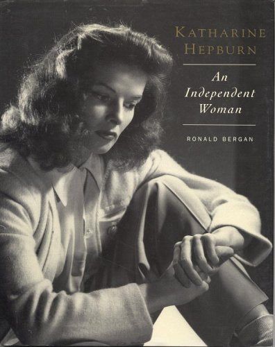 Katherine Hepburn: An Independent Woman Bergan, Ronald