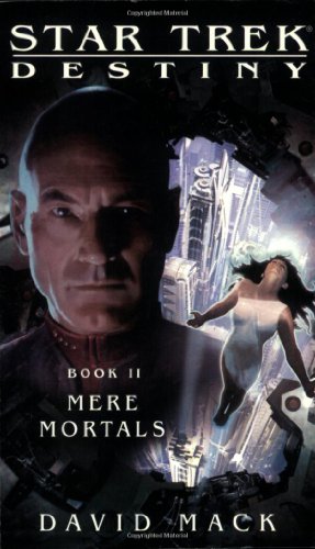 Mere Mortals Star Trek: Destiny, Book II Mack, David