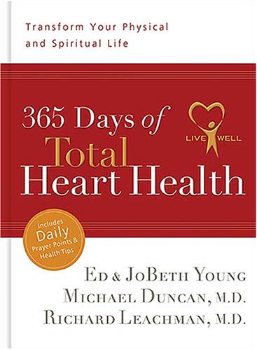 365 Days of Total Heart Health: Transform Your Physical and Spiritual Life Young, Ed and Young, JoBeth