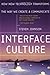 Interface Culture: How New Technology Transforms the Way We Create  Communicate Johnson, Steven A