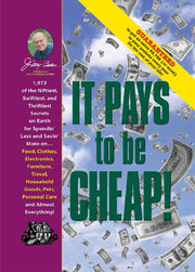 Jerry Baker's It Pays to Be Cheap!: 1,973 of the Niftiest, Swiftiest, and Thriftiest Secrets on Earth for Spendin' Less and Savin' More on . . . Food, ... Everything! (Jerry Baker's Good Home used book depot