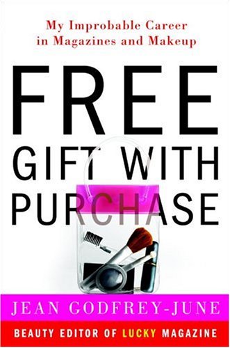 Free Gift with Purchase: My Improbable Career in Magazines and Makeup used book depot