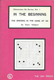 In the beginning: The opening in the game of go (Elementary go series)