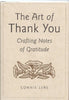 The Art of Thank You: Crafting Notes of Gratitude [Hardcover] Connie Leas