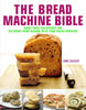 Bread Machine Bible: More than 100 Recipes for Delicious Home Baking with your Bread Machine [Hardcover] Sheasby, Anne