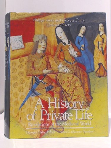 History of Private Life, Volume 2: Revelations of the Medieval World [Hardcover] Philippe Aries and Georges Duby