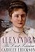 Alexandra: The Last Tsarina [Paperback] Erickson, Carolly