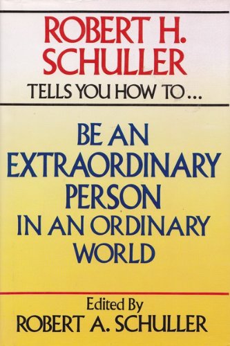 Robert H. Schuller Tells You How to Be an Extraordinary Person in an Ordinary World used book depot