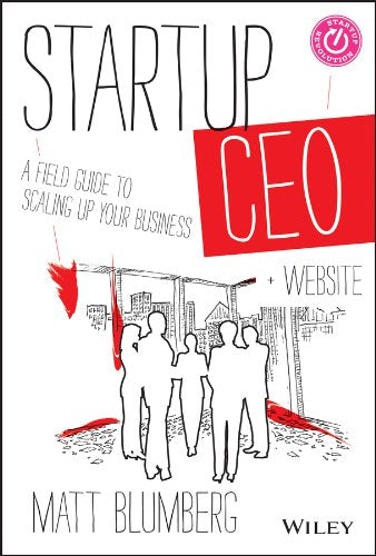 Startup CEO,  Website: A Field Guide to Scaling Up Your Business Blumberg, Matt