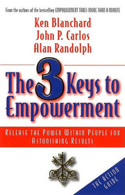 The 3 Keys to Empowerment: Release the Power Within People for Astonishing Results used book depot
