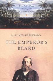 The Emperor's Beard: Dom Pedro II and His Tropical Monarchy in Brazil used book depot